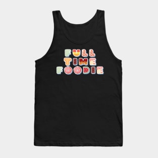 Full time foodie Tank Top